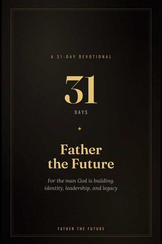 31 Days to Father the Future — A Devotional for Dads